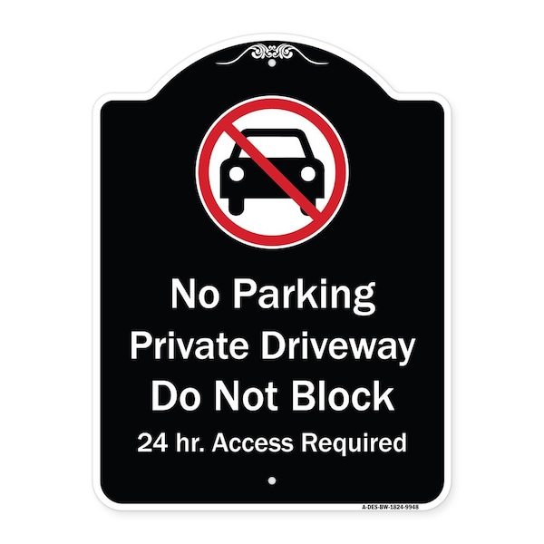Designer Series-No Parking Private Driveway Don't Block 24 Hour Access, 24" x 18", BW-1824